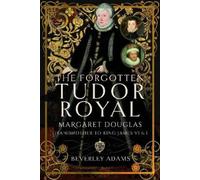 Beverley Adams The Forgotten Tudor Royal (Copertina rigida)