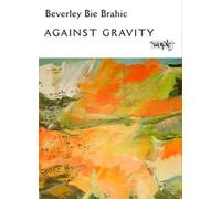 Beverley Brahic Bie Against Gravity (Tascabile)