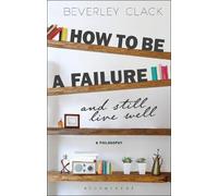 Beverley Clack How to be a Failure and Still Live Well (Tascabile)