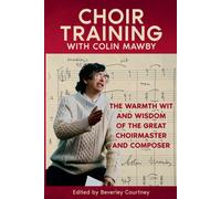 Beverley Courtney Colin Mawby Choir Training with Colin Mawby (Tascabile)