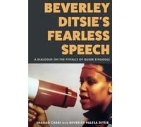 Beverley Ditsie's Fearless Speech: A Dialogue on the Pitfalls of Queer Struggle