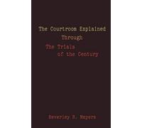 Beverley R. Mey The Courtroom Explained Through the Trials of the Ce (Tascabile)