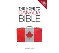 Beverley Wood The Move to Canada Bible (Tascabile) Move to