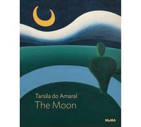 Beverly Adams Tarsila do Amaral: The Moon (Tascabile) MoMA One on One Series