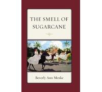 Beverly Ann Menke The Smell of Sugarcane (Copertina rigida)