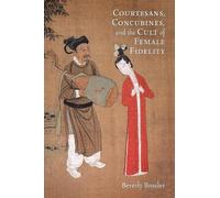 Beverly Bossler Courtesans, Concubines, and the Cult of Femal (Copertina rigida)