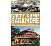 Beverly Bridger Great Camp Sagamore (Copertina rigida)