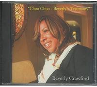 Beverly, Crawford - Choo Choo-Beverly's Testimony