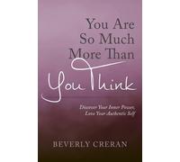 Beverly Creran You Are So Much More Than You Think (Tascabile)