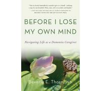 Beverly E Thorn Before I Lose My Own Mind (Tascabile)