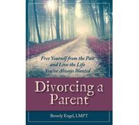 Beverly Engel M F C C Divorcing a Parent (Tascabile)