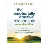 The Emotionally Abusive Relationship: How to Stop Being Abused and How to Stop Abusing