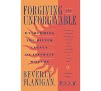 Beverly Flanigan Forgiving the Unforgivable (Tascabile)