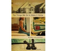 Beverly Gologorsky The Things We Do To Make It Home (Tascabile)