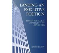 Beverly Harvey Landing an Executive Position (Tascabile)