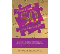 Beverly J Allen Ph D More Than 50 and Loving It (Copertina rigida)