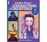 Beverly Johnson Draw Great Characters and Creatures (Tascabile)
