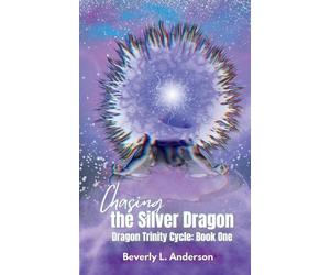 Beverly L Anderson Chasing the Silver Dragon (Tascabile) Dragon Trinity Cycle