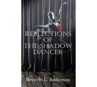 Beverly L Anderson Reflections of the Shadow Dancer (Tascabile)