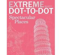 Beverly Lawson Extreme Dot-To-Dot Spectacular Places (Tascabile) Extreme Art