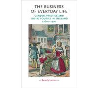 Beverly Lemire The Business of Everyday Life (Tascabile) Gender in History