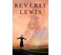Beverly Lewis The Preacher`s Daughter (Tascabile)