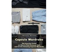 Beverly Morton Capsule Wardrobe (Tascabile) Personal Style, Capsule Wardrobe