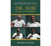 Beverly Oliver Dr. Sebi Speaks of Dembali (Tascabile)
