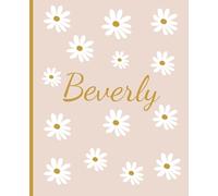 Beverly Personalized Notebook With Daisy Flowers: Wide Ruled Lined Composition Notebook 7.5”x 9.25”, 120 Pages