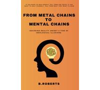 Beverly Roberts From Metal Chains to Mental Chains (Tascabile)