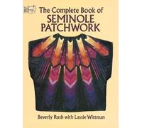Beverly Rush The Complete Book of Seminole Patchwork (Tascabile) Dover Quilting