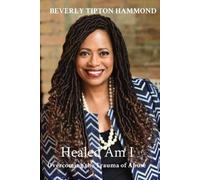 Beverly Tipton Hammond Healed Am I (Tascabile)