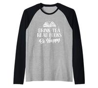 Bevi Il tè Leggi Libri Sii Felice Legg Maglia con Maniche Raglan