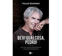Bevi qualcosa, Pedro! Più che un’autobiografia un’autotriografia