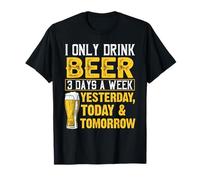 Bevitore divertente con scritta "I only drink beer 3 days a week" Maglietta