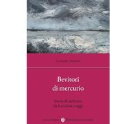 Bevitori di mercurio. Storie di alchimia da Lavoisier a oggi