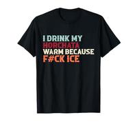 Bevo la mia horchata calda perché F #ck Ice Funny Maglietta