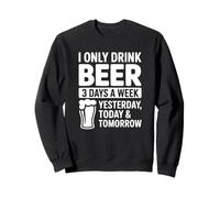 Bevo Solo Birra 3 Giorni alla Settimana - Alcool Divertente Felpa