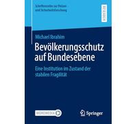 Bevölkerungsschutz auf Bundesebene: Eine Institution im Zustand der stabilen Fragilität