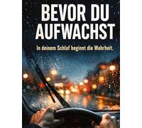 Bevor du aufwachst: In deinem Schlaf beginnt die Wahrheit.: 37
