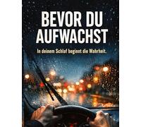 Bevor du aufwachst: In deinem Schlaf beginnt die Wahrheit.: 37
