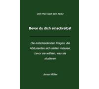 Bevor du dich einschreibst: Die entscheidenden Fragen, die Abiturienten sich stellen müssen, bevor sie wählen, was sie studieren