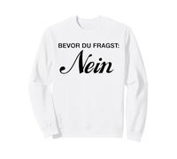 Bevor Du Fragst Nein (Tedesco per Prima di Chiedere No) (Divertente) Felpa