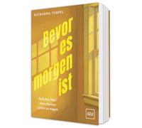 Bevor es morgen ist: Über den Mut, sein eigenes Leben zu wagen - Ein Buch über Selbstverwirklichung und den Schritt seine Träume zu leben. SPIEGEL-Bestseller-Autorin