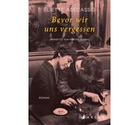 Bevor wir uns vergessen: Roman