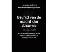 Bevrijd van de macht der duisternis - Uitgebreide editie 2025: DIT IS HET WARE VERHAAL VAN EEN AFRIKAANSE - EX-HEKS DIE DOOR DE MACHT VAN GOD WERD BEVRIJD - UITGEBREIDE EDITIE 2025: 1