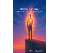 Bevrijd van jezelf: Je bent niet wie je denkt dat je bent