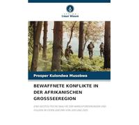BEWAFFNETE KONFLIKTE IN DER AFRIKANISCHEN GROSSSEEREGION: EINE GEOPOLITISCHE ANALYSE DER HERAUSFORDERUNGEN UND FOLGEN IM OSTEN DER DRK VON 2010 UND 2020