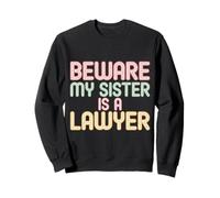 Beware My Sister Is A Lawyer Sibling Attorney Legal |- Felpa