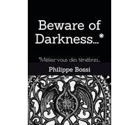 Beware of Darkness...*: *Méfiez-vous des ténèbres...